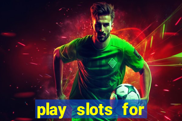 play slots for real money