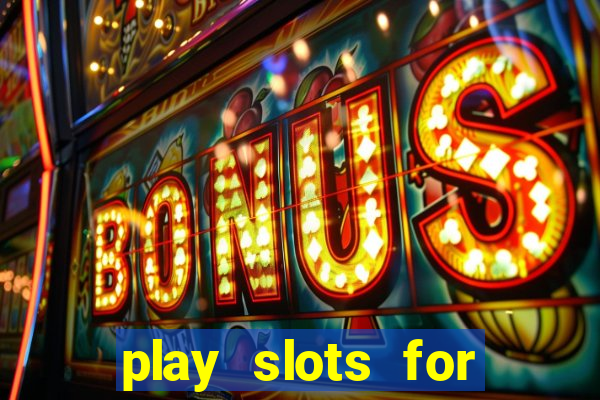 play slots for real money