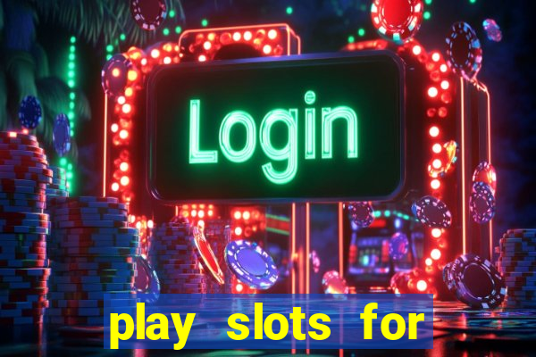 play slots for real money