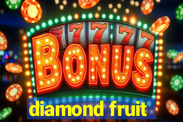 diamond fruit