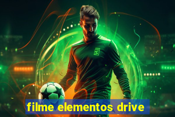 filme elementos drive