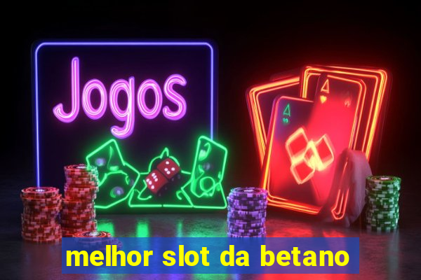 melhor slot da betano