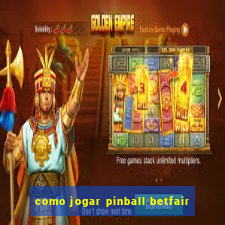 como jogar pinball betfair