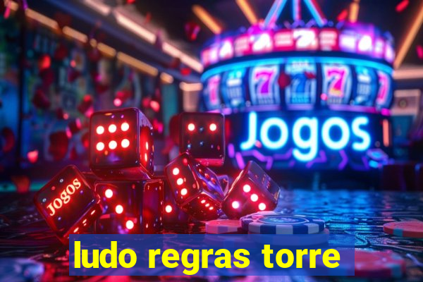 ludo regras torre