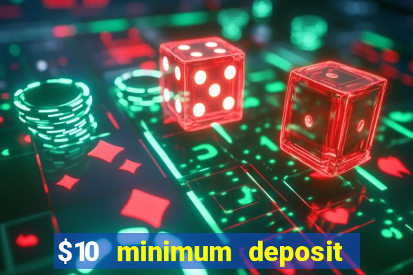 $10 minimum deposit casino australia 2022