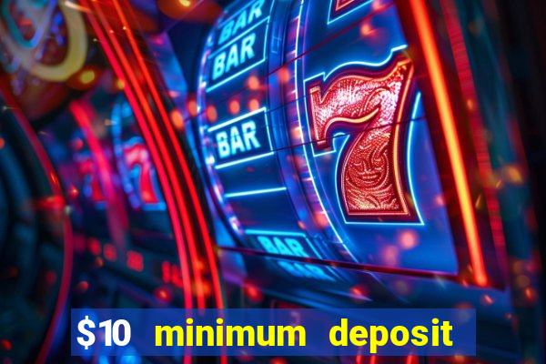 $10 minimum deposit casino australia 2022