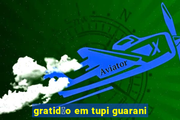 gratid茫o em tupi guarani