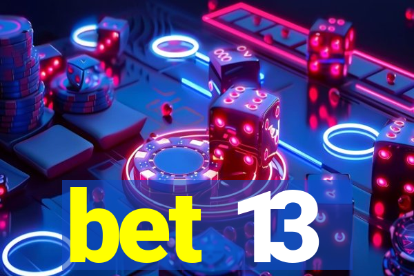 bet 13