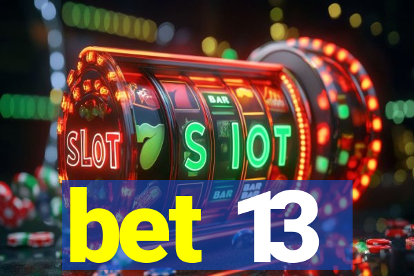 bet 13