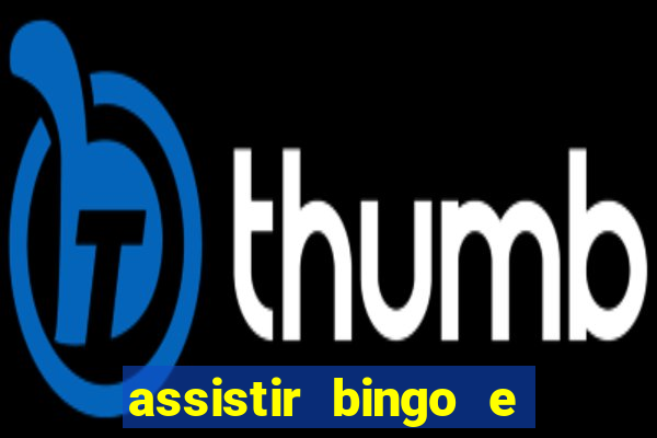 assistir bingo e rolly online grátis