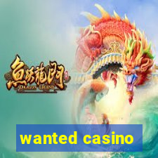 wanted casino