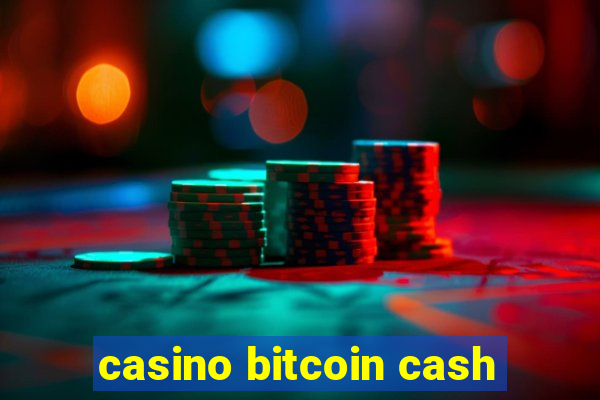 casino bitcoin cash