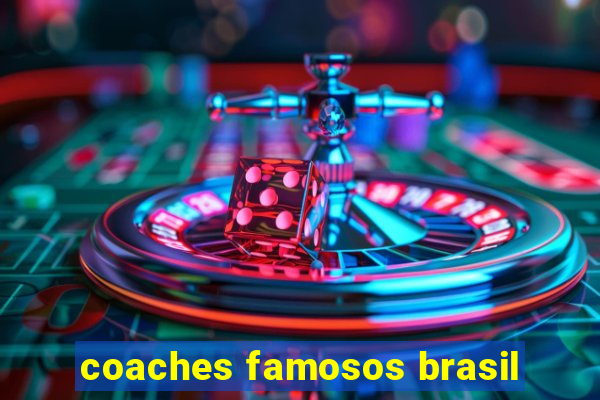 coaches famosos brasil