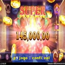 p9 jogo 茅 confi谩vel