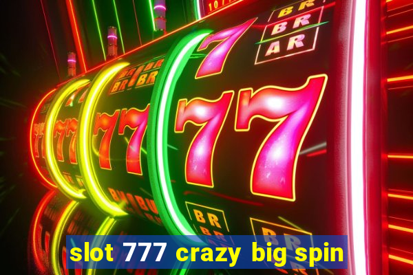 slot 777 crazy big spin