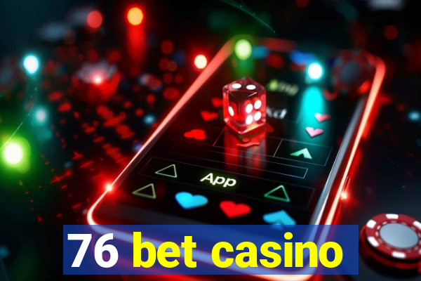 76 bet casino