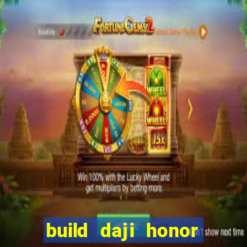 build daji honor of kings