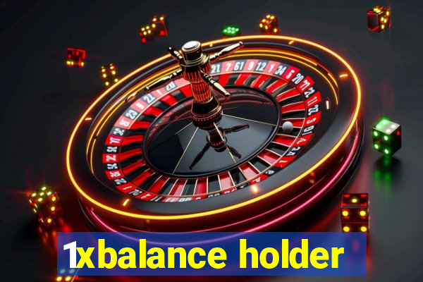 1xbalance holder