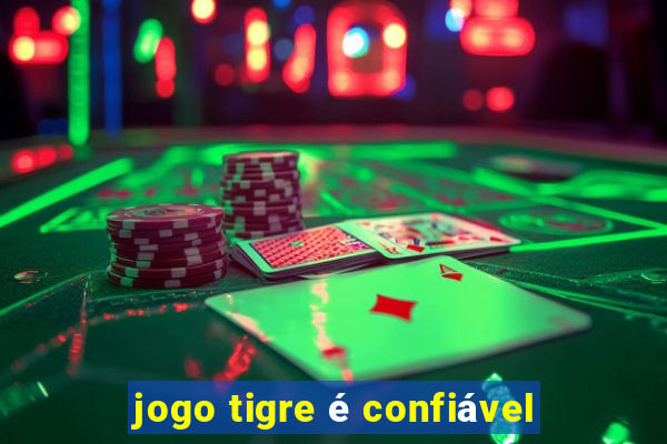 jogo tigre é confiável