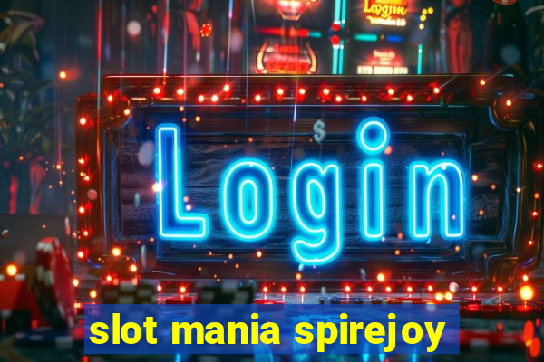 slot mania spirejoy