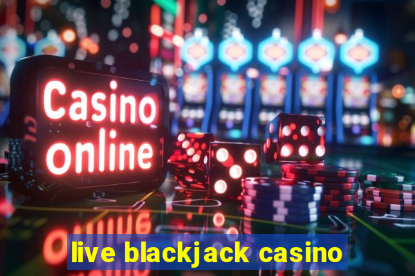 live blackjack casino