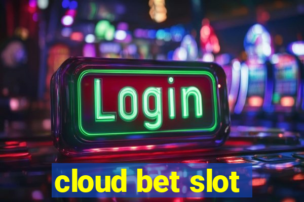 cloud bet slot