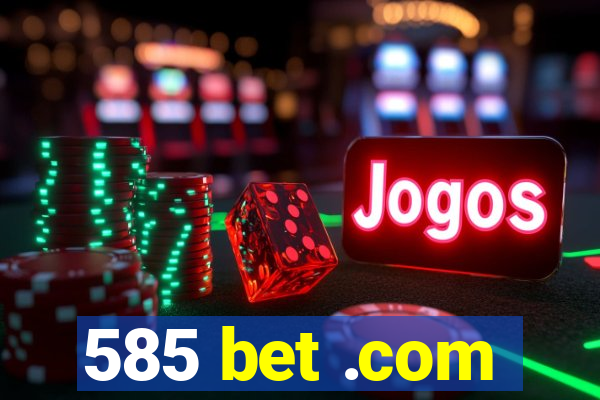 585 bet .com