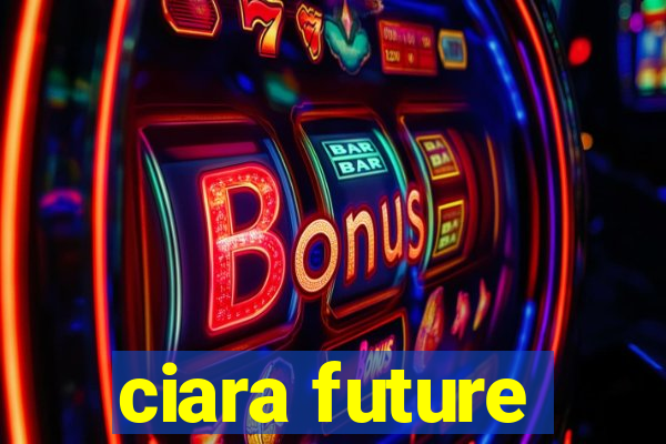 ciara future