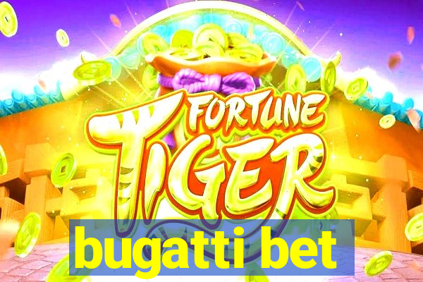 bugatti bet