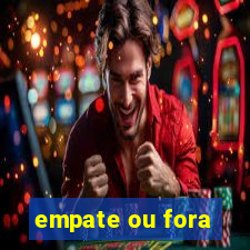 empate ou fora