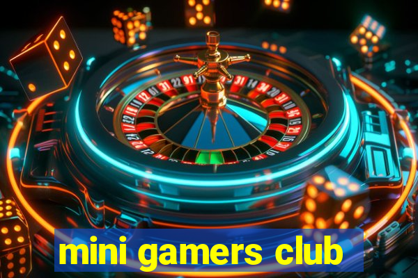 mini gamers club