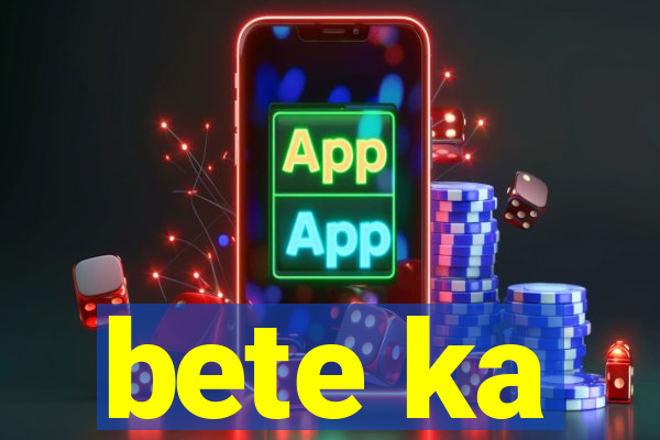 bete ka