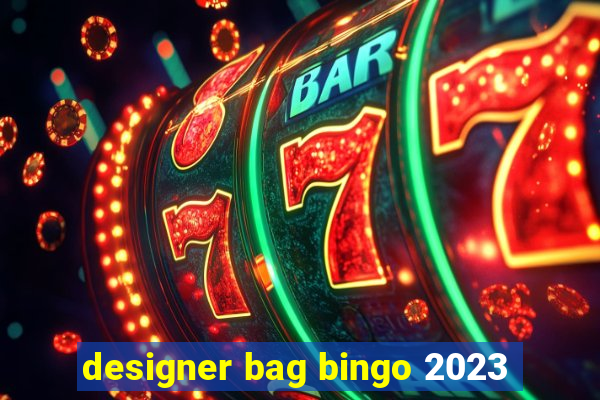 designer bag bingo 2023