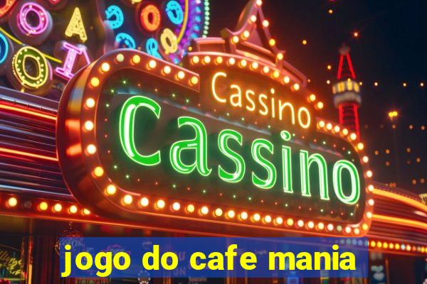 jogo do cafe mania