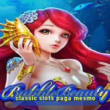 classic slots paga mesmo