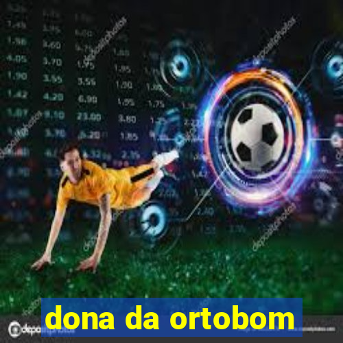 dona da ortobom