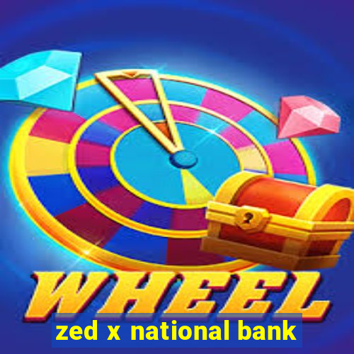 zed x national bank