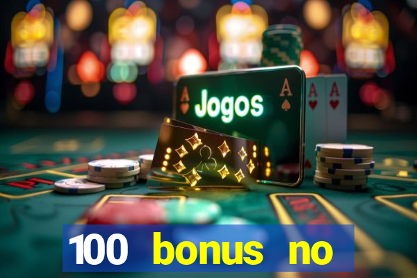 100 bonus no deposit casino