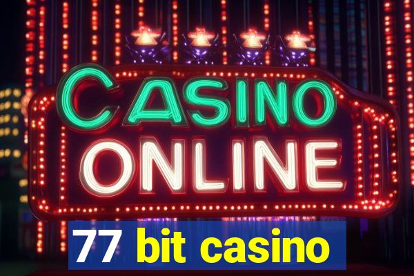 77 bit casino