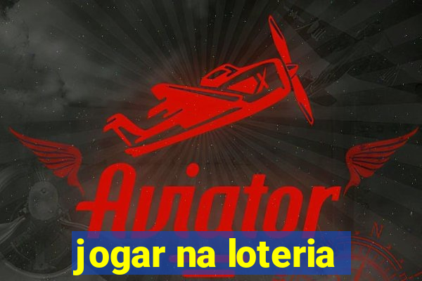 jogar na loteria