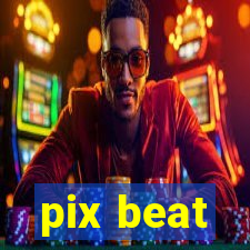 pix beat