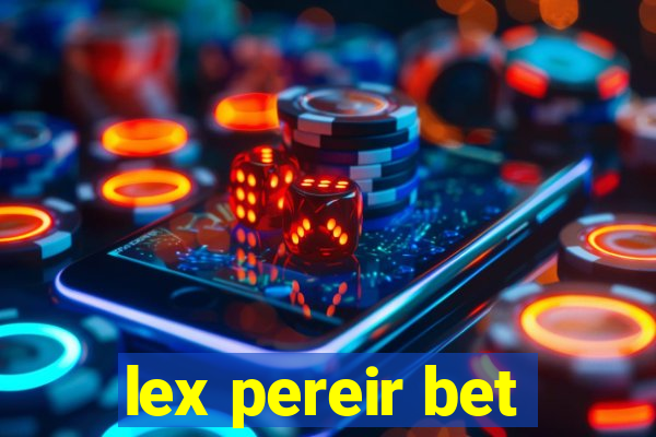 lex pereir bet