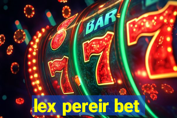 lex pereir bet