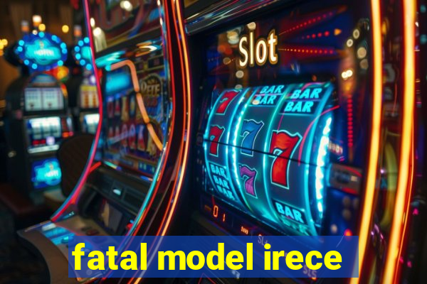 fatal model irece