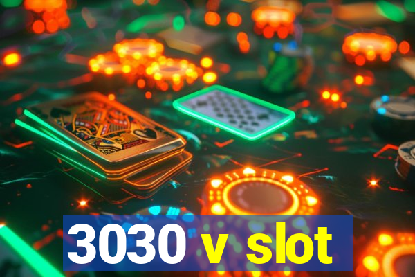 3030 v slot