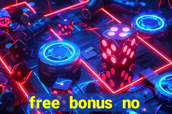 free bonus no deposit casinos