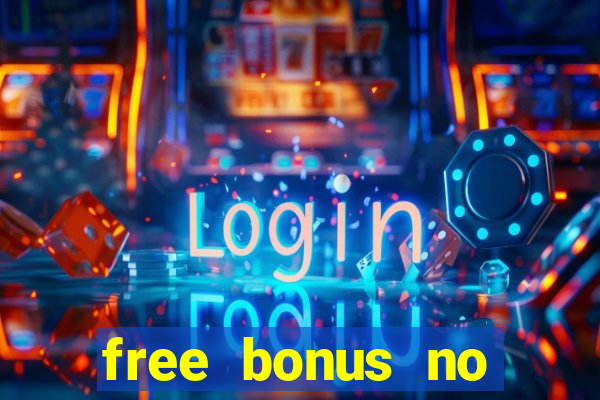 free bonus no deposit casinos