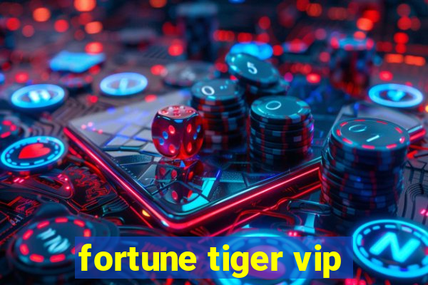 fortune tiger vip