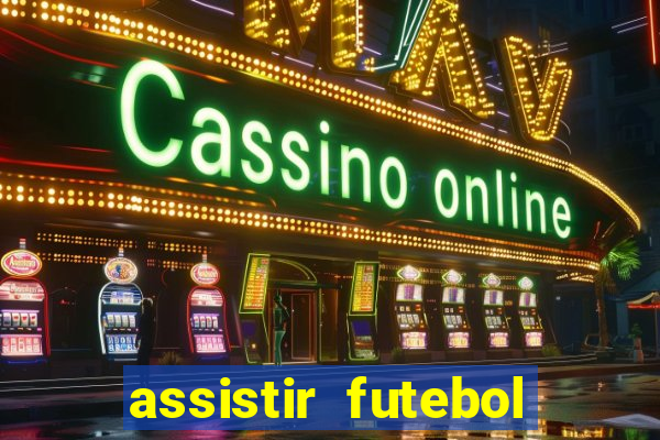 assistir futebol gratis sem travar