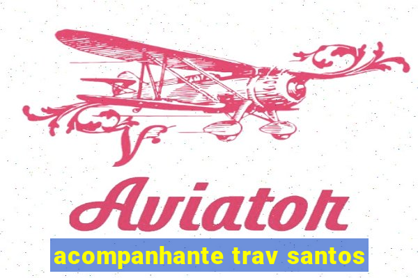 acompanhante trav santos